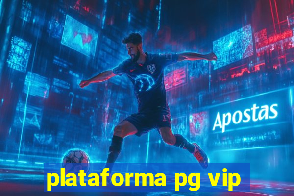 plataforma pg vip